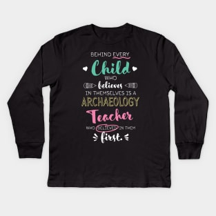 Great Archaeology Teacher who believed - Appreciation Quote Kids Long Sleeve T-Shirt